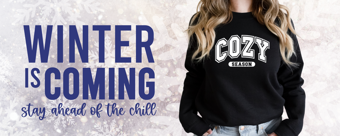 Winter Is Coming: Stay Ahead of the Chill with Our Cozy New Collection