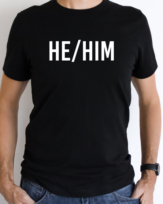 He/Him T-Shirt