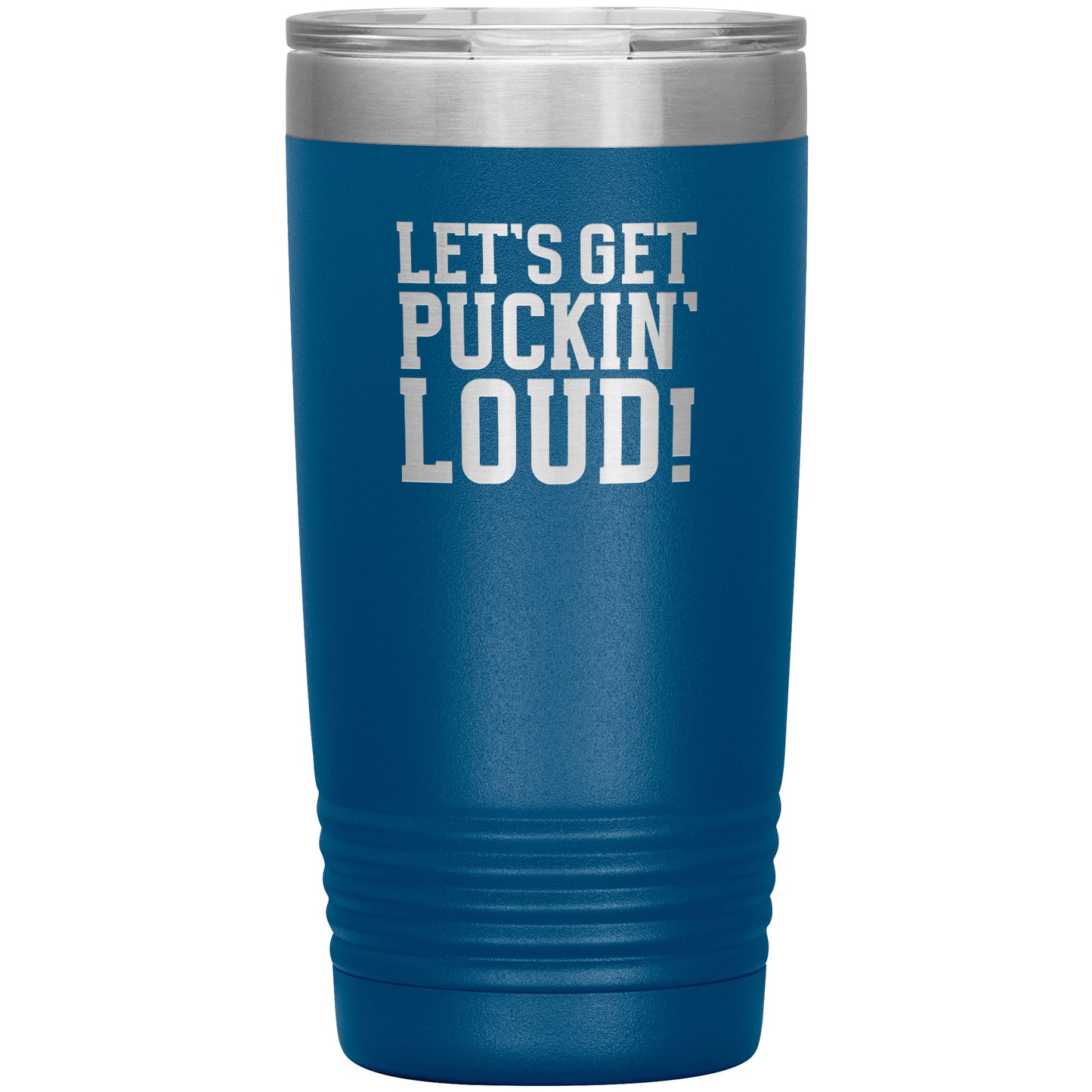 Let's Get Puckin' Loud Travel Mug