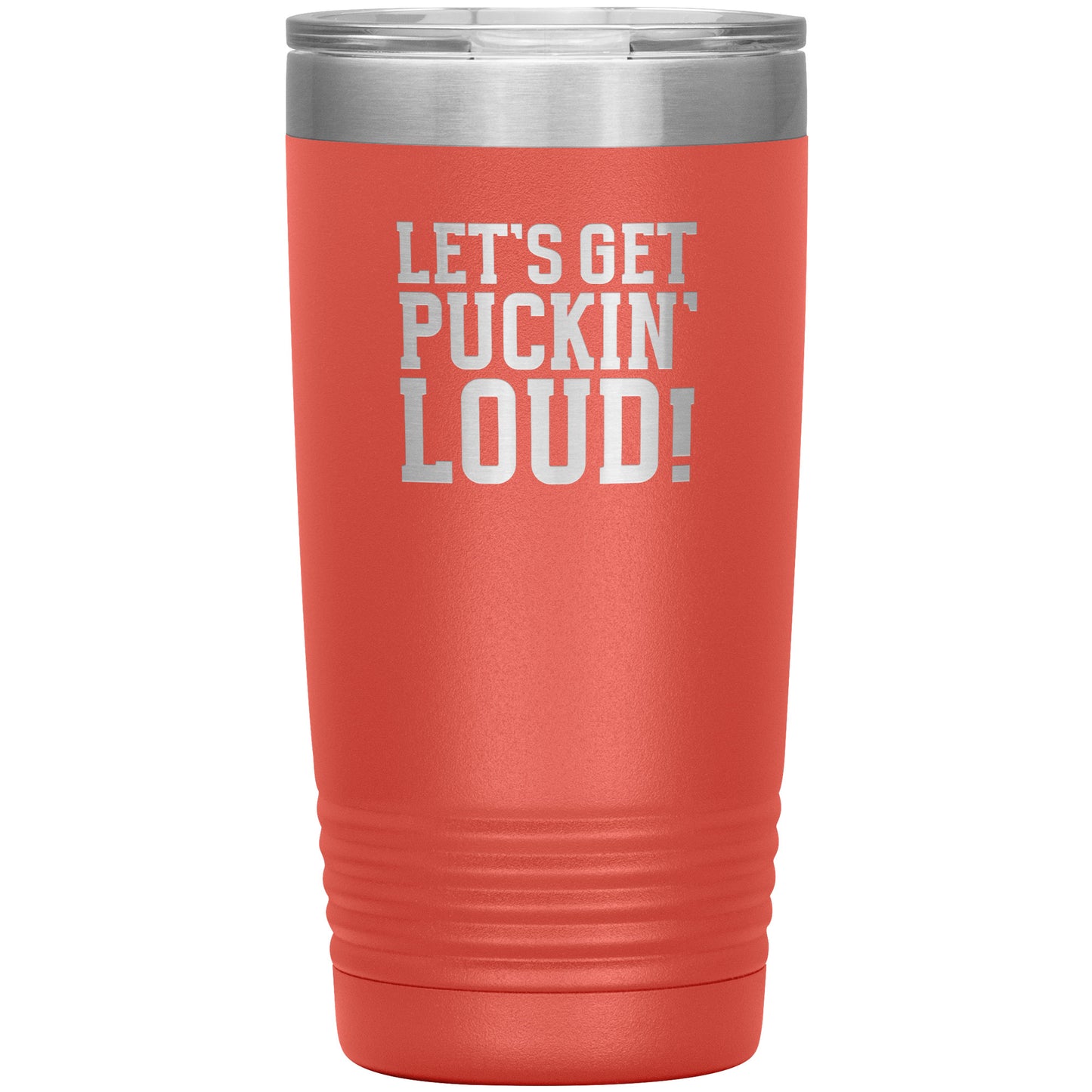 Let's Get Puckin' Loud Travel Mug