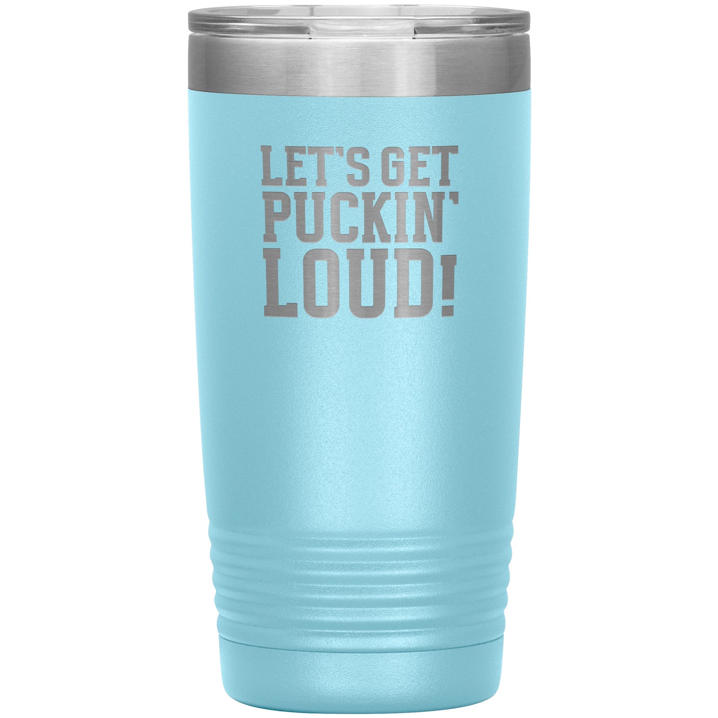Let's Get Puckin' Loud Travel Mug
