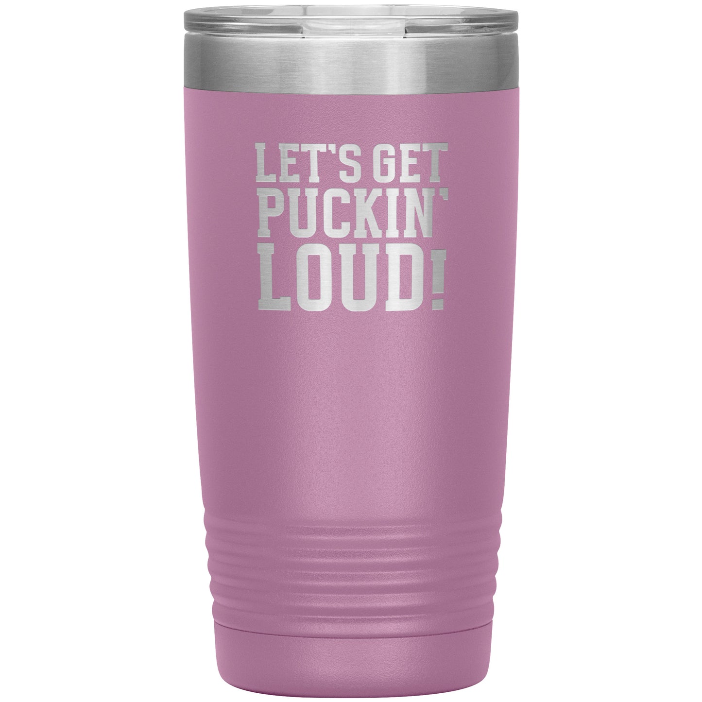 Let's Get Puckin' Loud Travel Mug