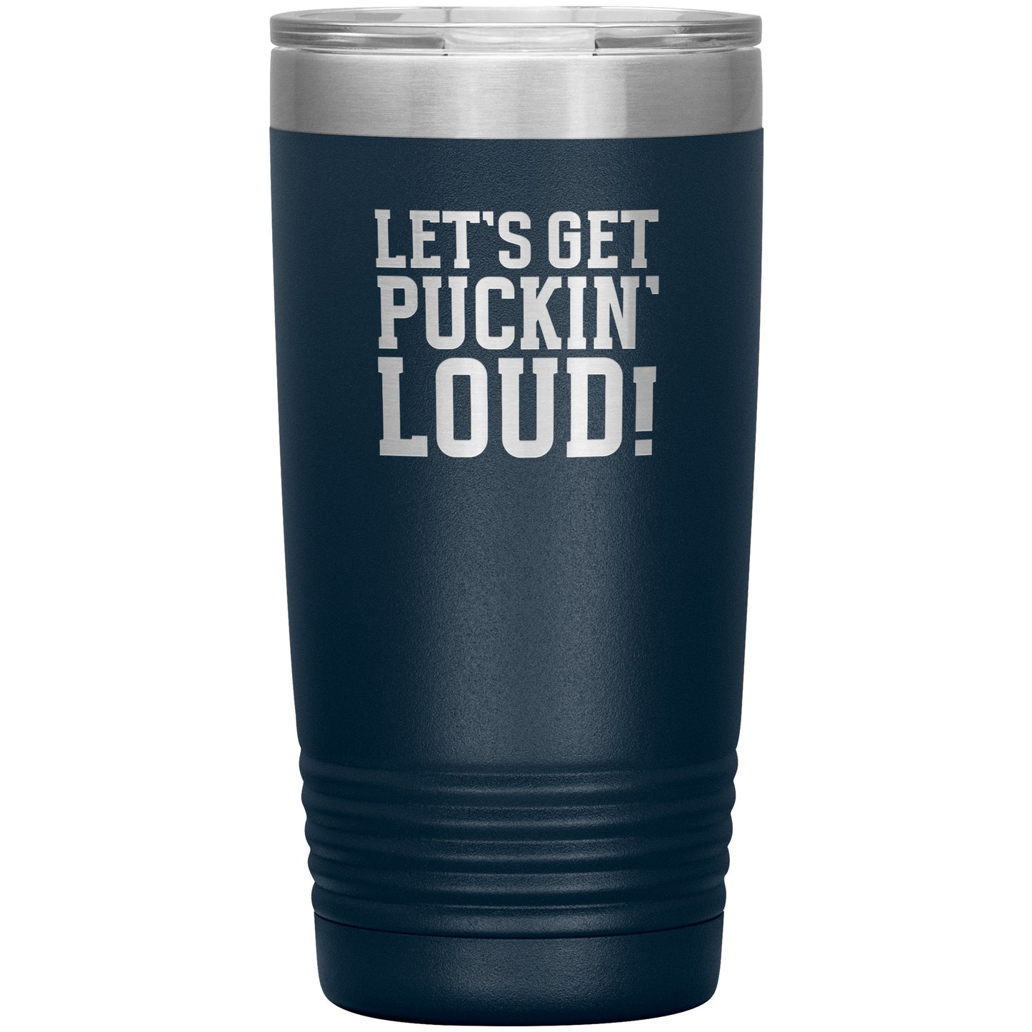 Let's Get Puckin' Loud Travel Mug