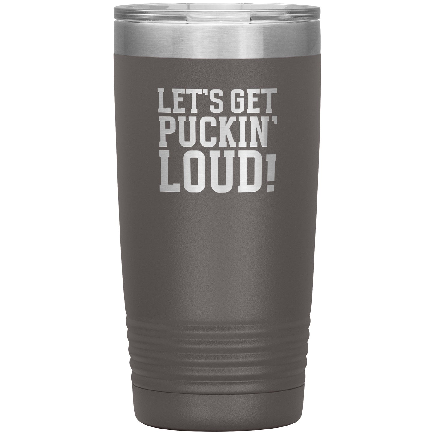 Let's Get Puckin' Loud Travel Mug
