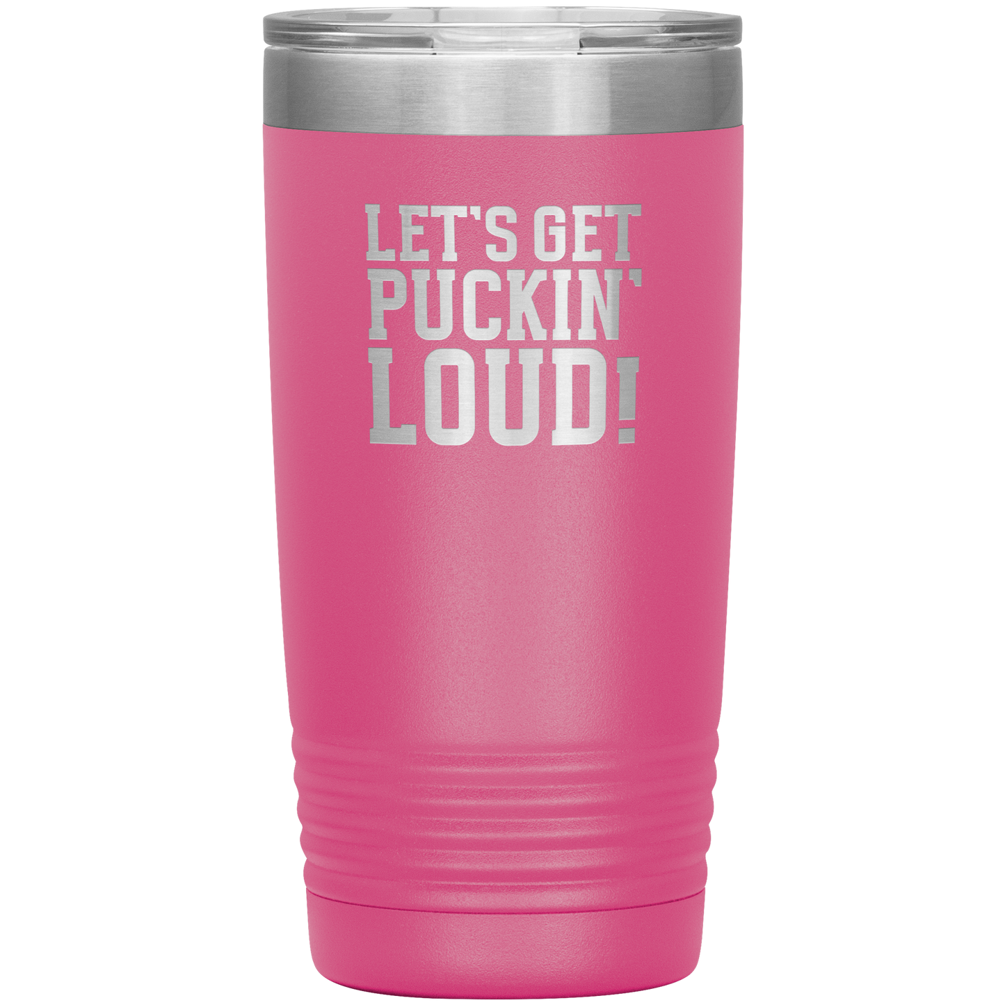 Let's Get Puckin' Loud Travel Mug