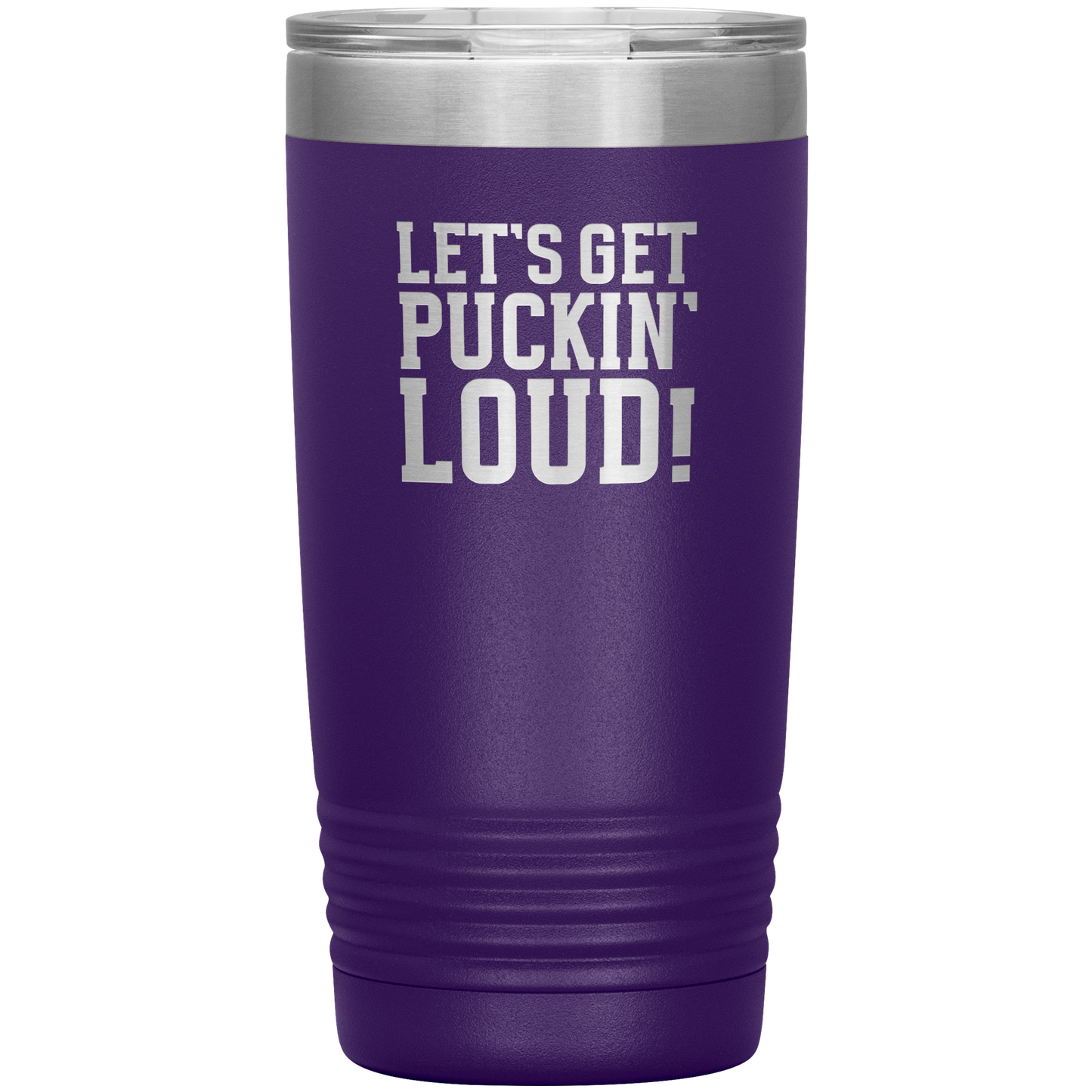 Let's Get Puckin' Loud Travel Mug