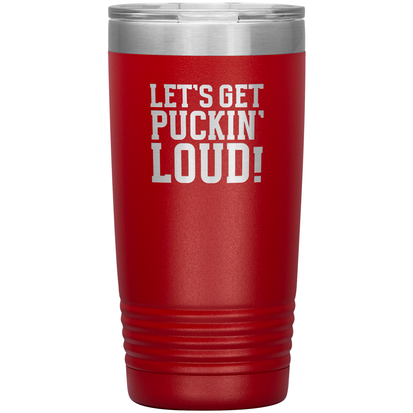 Let's Get Puckin' Loud Travel Mug