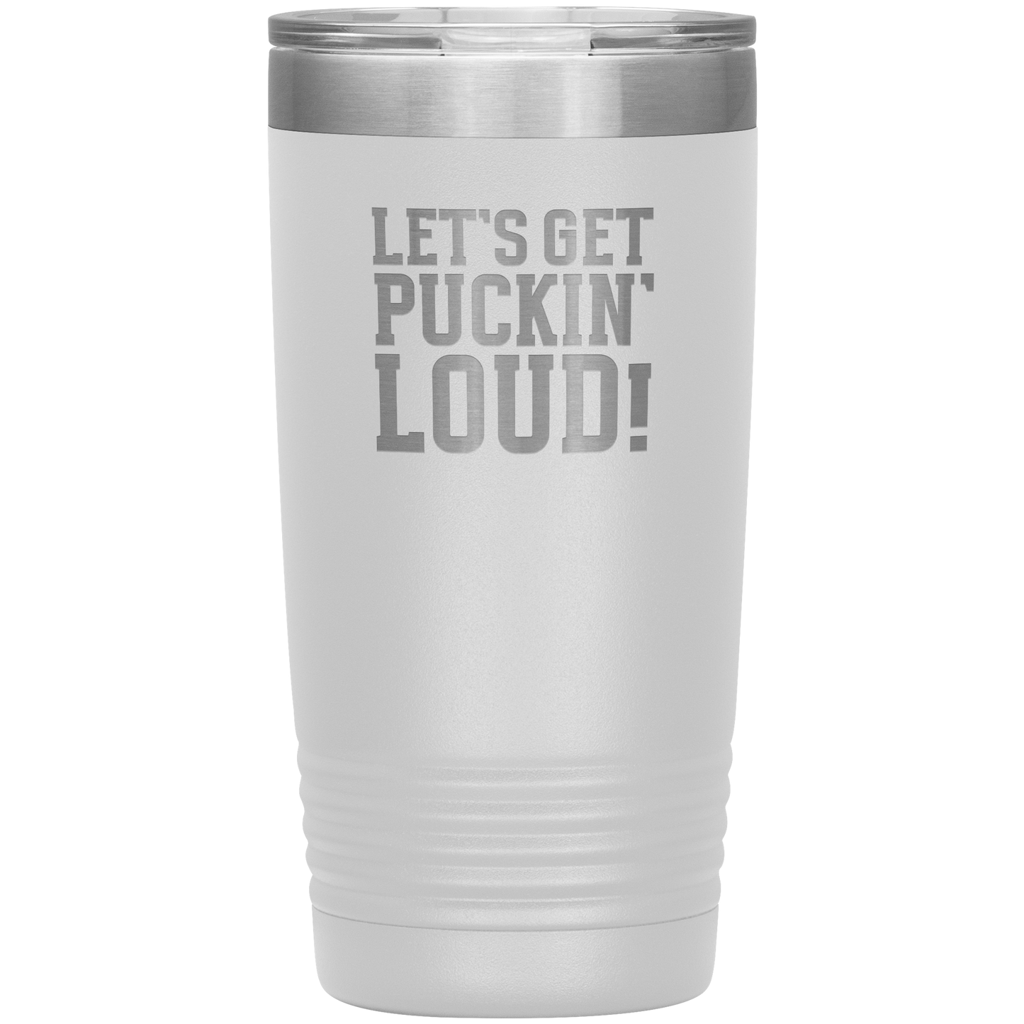 Let's Get Puckin' Loud Travel Mug