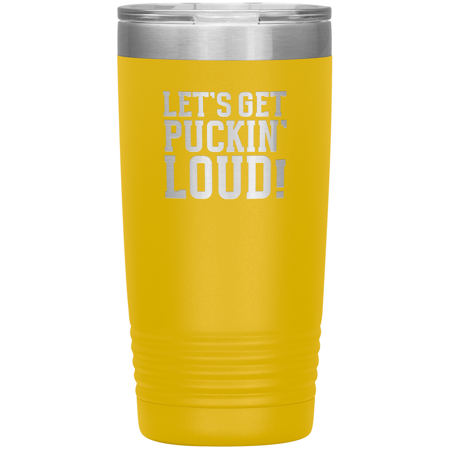 Let's Get Puckin' Loud Travel Mug