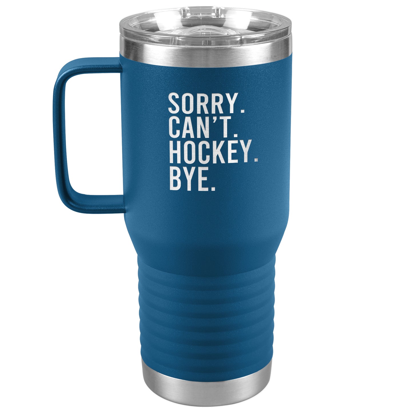 Sorry. Can't. Hockey. Bye. Travel Mug