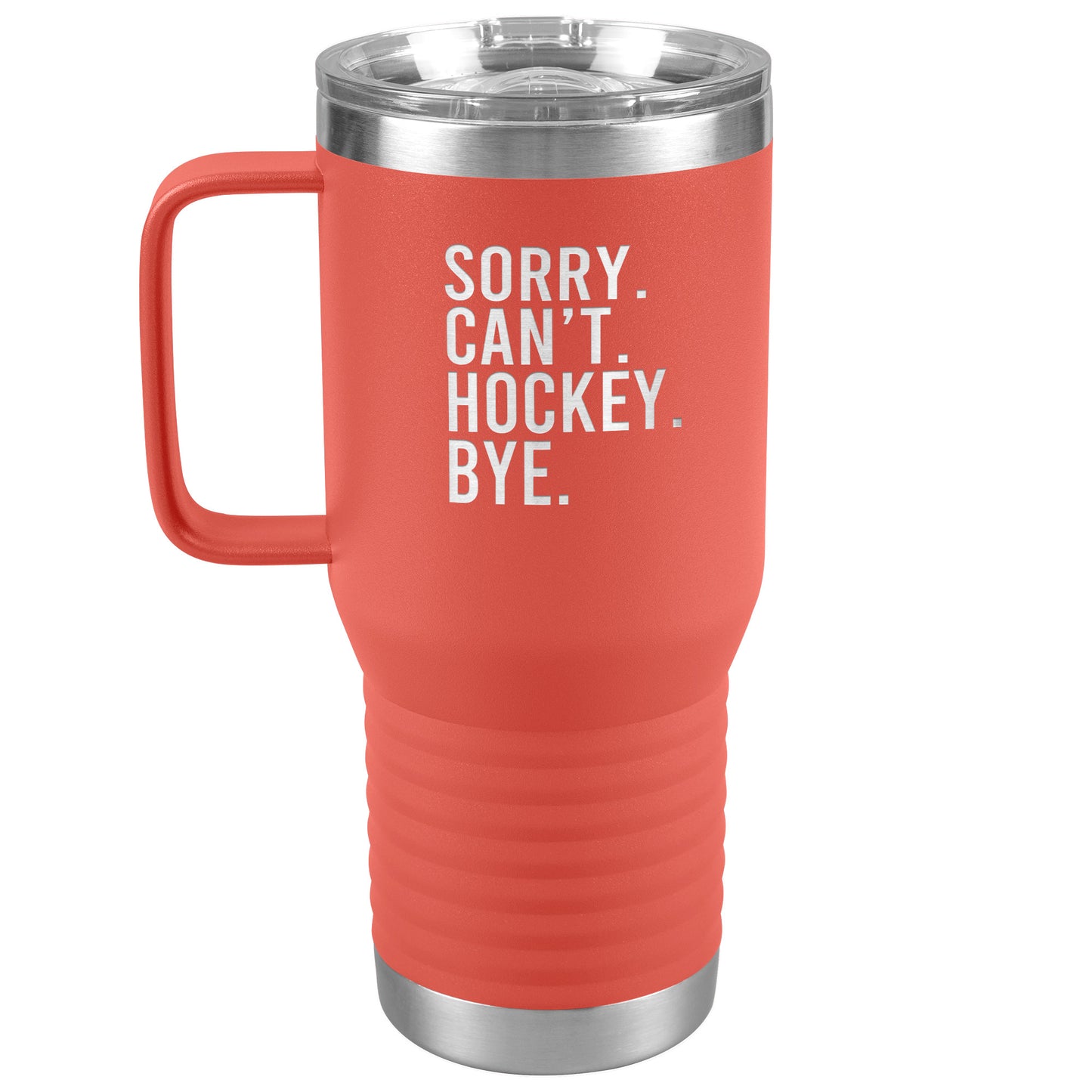 Sorry. Can't. Hockey. Bye. Travel Mug