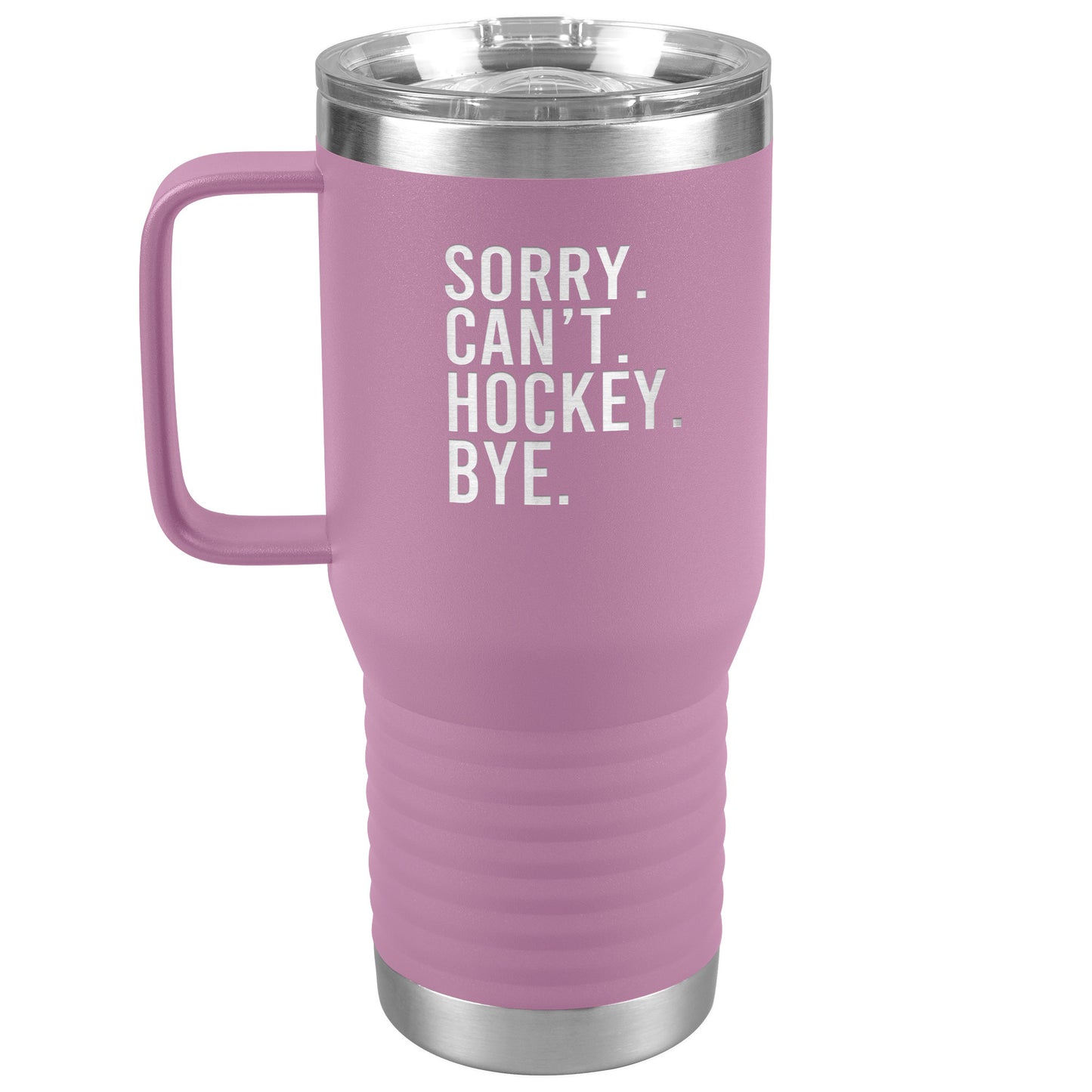 Sorry. Can't. Hockey. Bye. Travel Mug