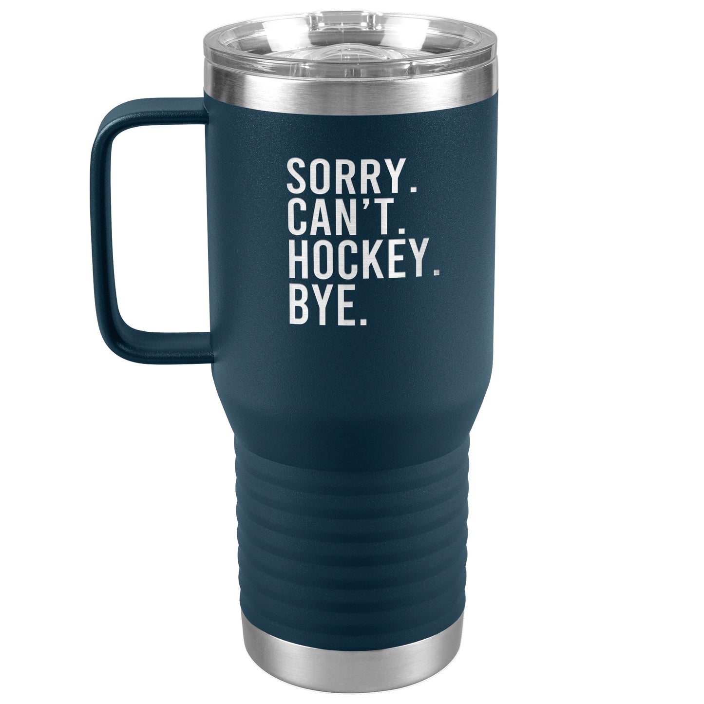 Sorry. Can't. Hockey. Bye. Travel Mug