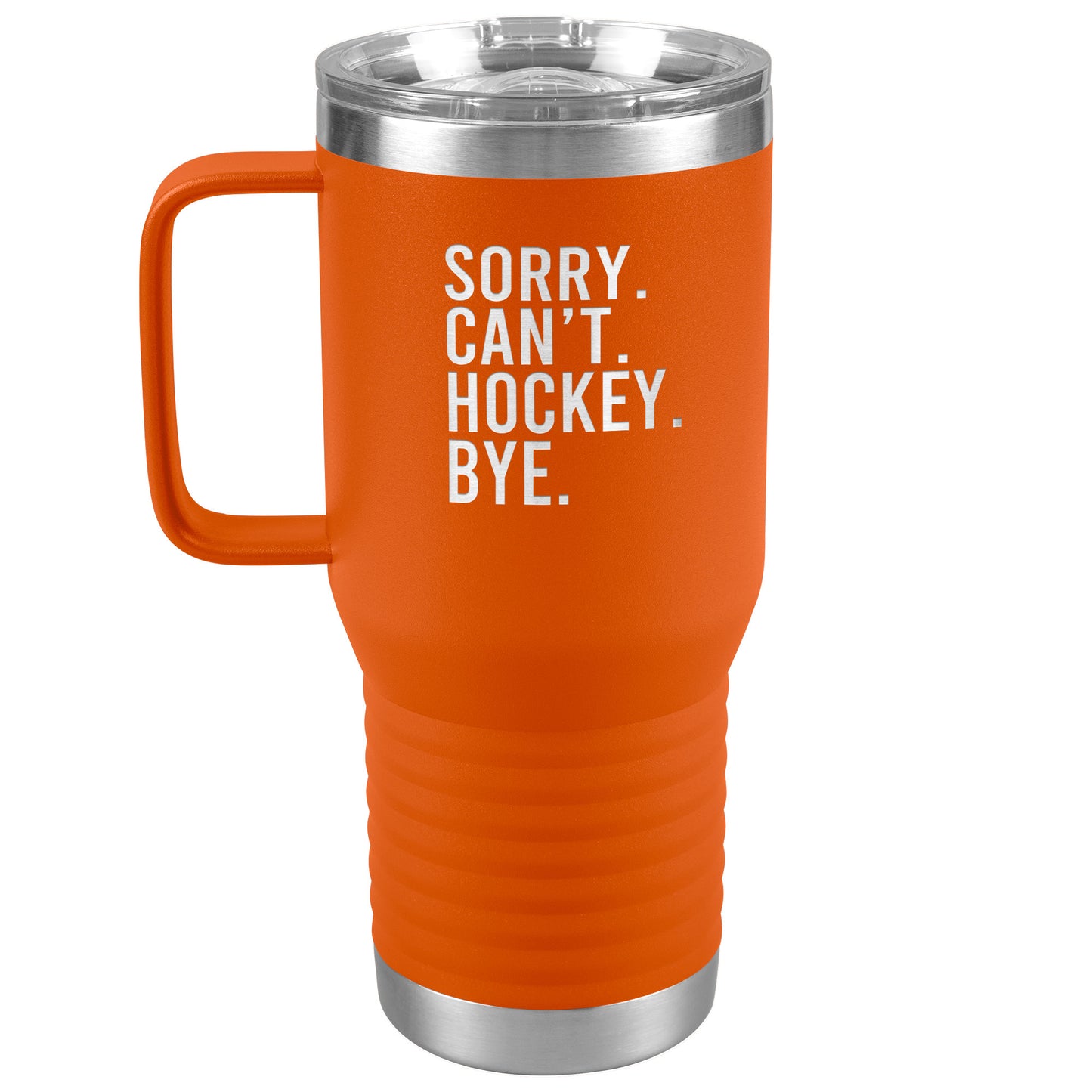 Sorry. Can't. Hockey. Bye. Travel Mug