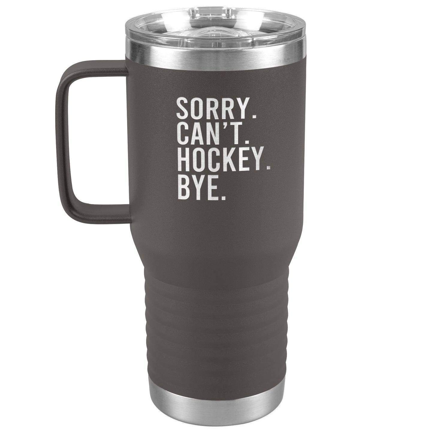 Sorry. Can't. Hockey. Bye. Travel Mug