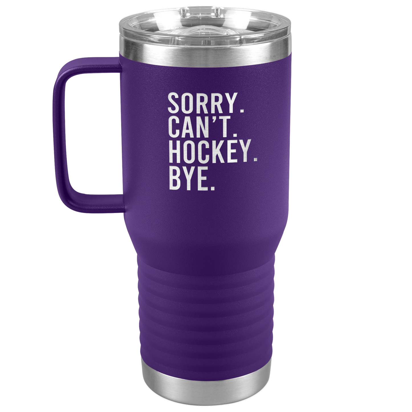 Sorry. Can't. Hockey. Bye. Travel Mug