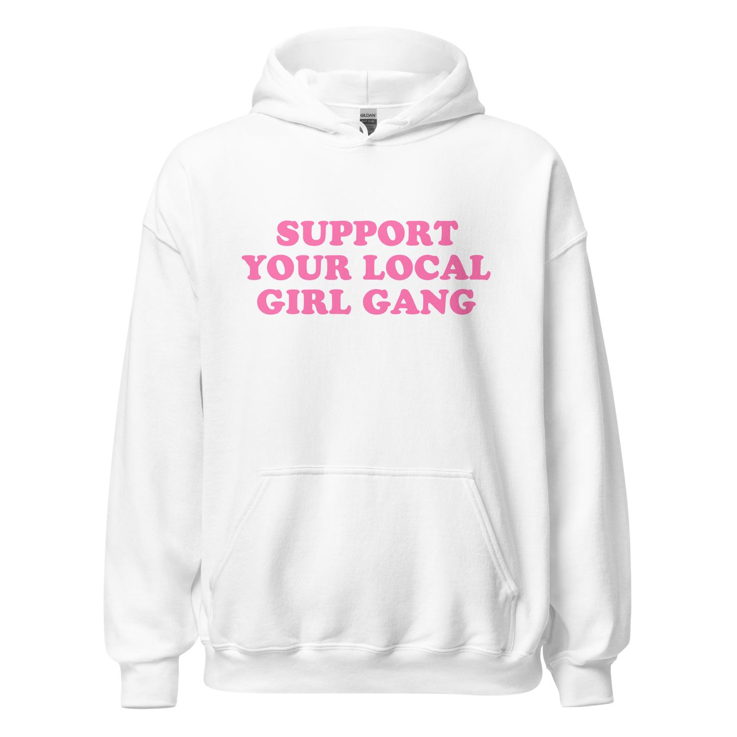 Support Your Local Girl Gang Hoodie