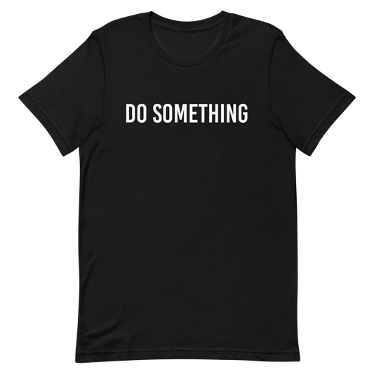 Do Something T-Shirt