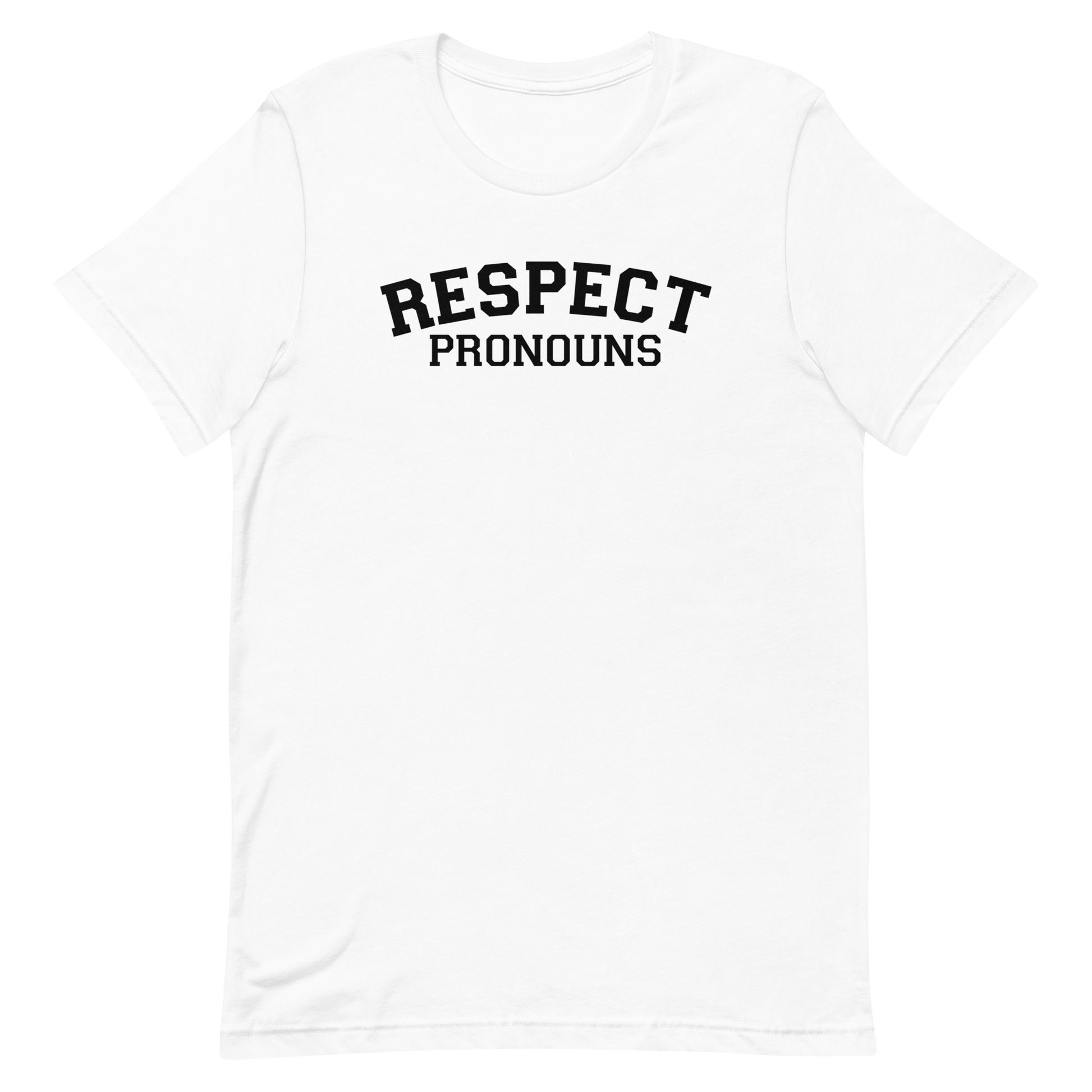 White t-shirt featuring bold black collegiate-style text that reads “Respect Pronouns.”