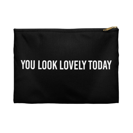 You Look Lovely Today Zip Pouch