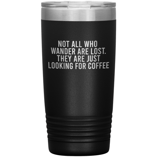 Not All Who Wander Are Lost Travel Mug