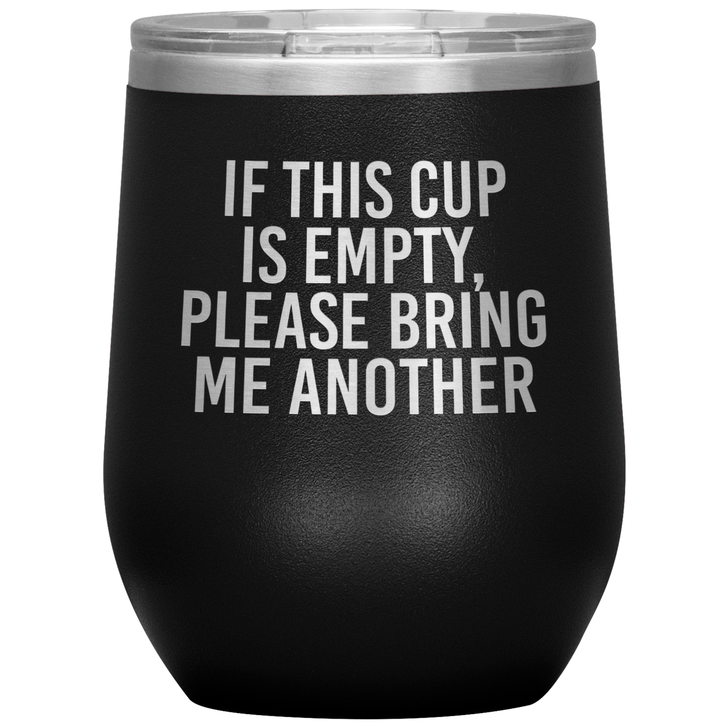 If This Cup Is Empty, Please Bring Me Another Wine Tumbler