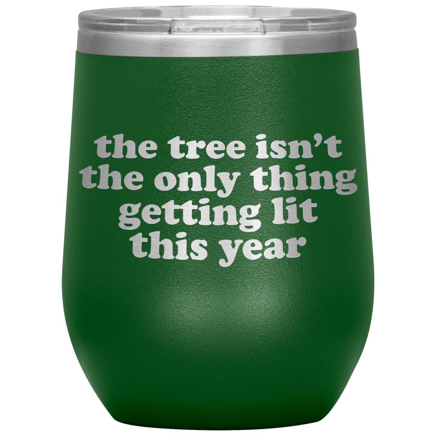 The Tree Isn't The Only Thing Getting Lit This Year Wine Tumbler