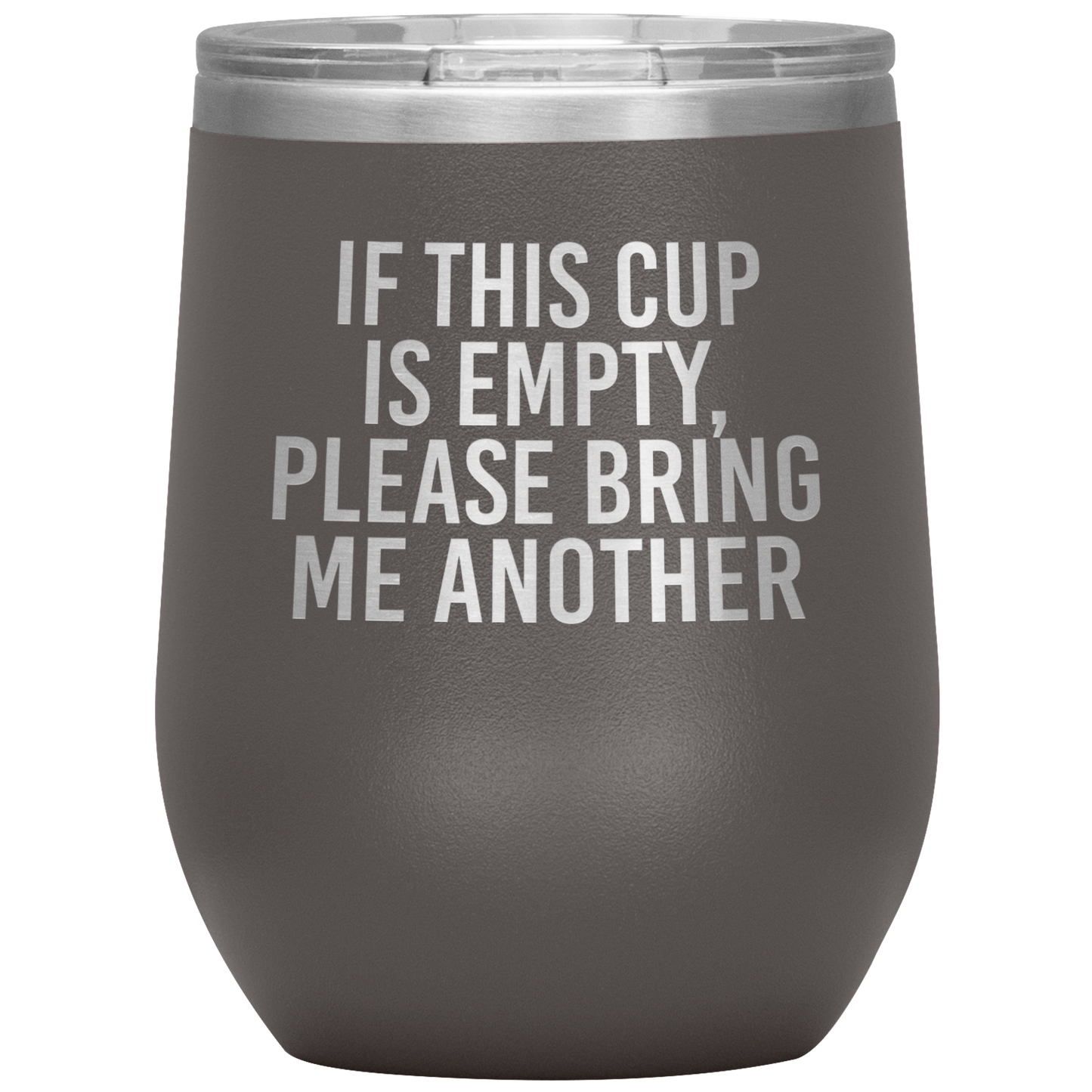 If This Cup Is Empty, Please Bring Me Another Wine Tumbler