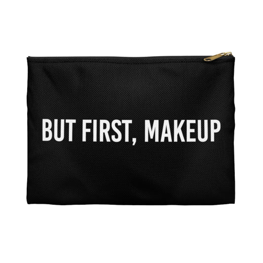 But First, Makeup Zip Pouch