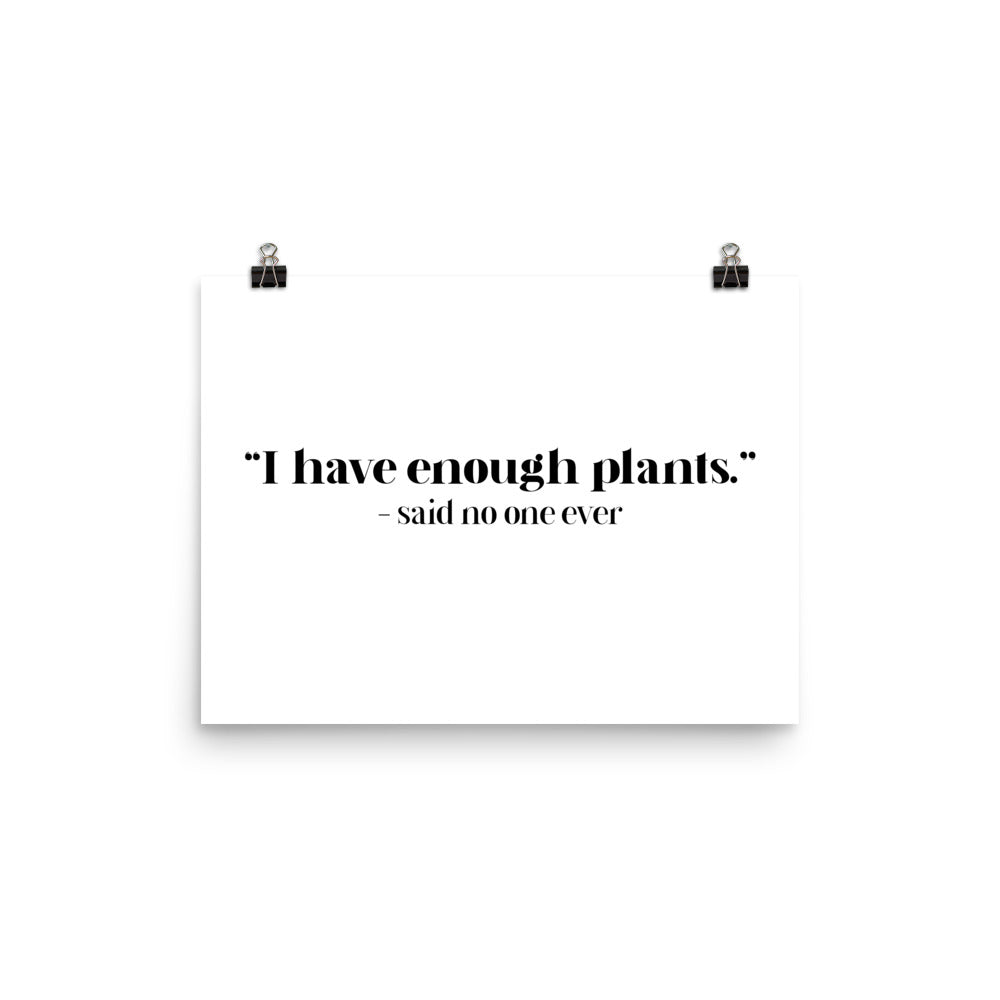"I Have Enough Plants." - Said No One Ever