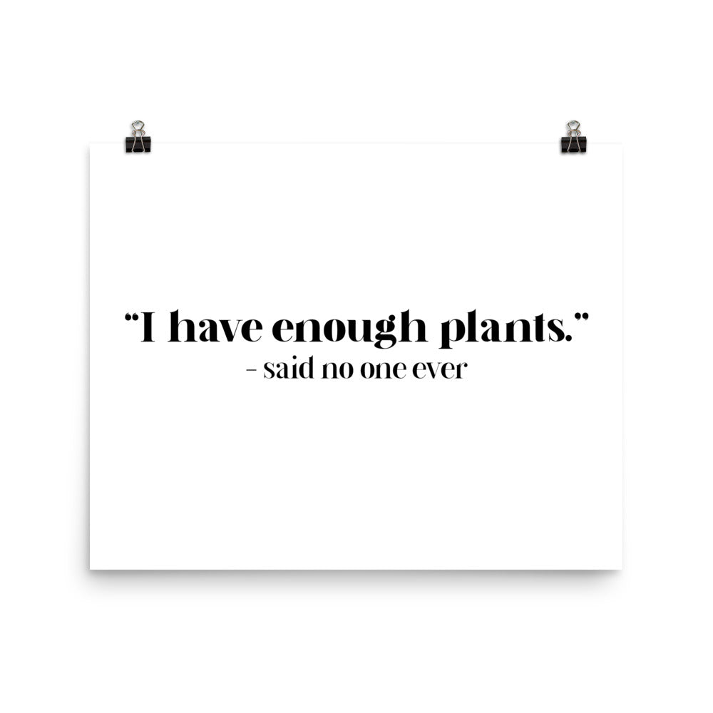 "I Have Enough Plants." - Said No One Ever