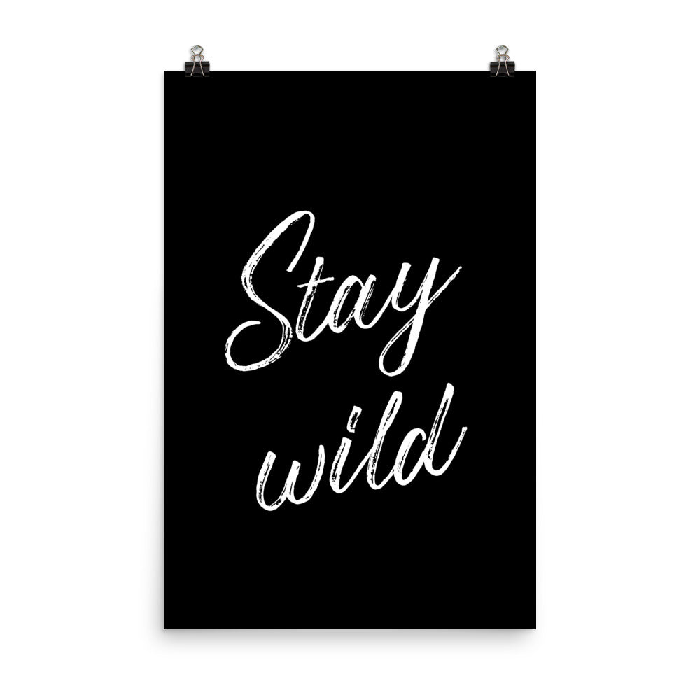 Stay Wild Poster