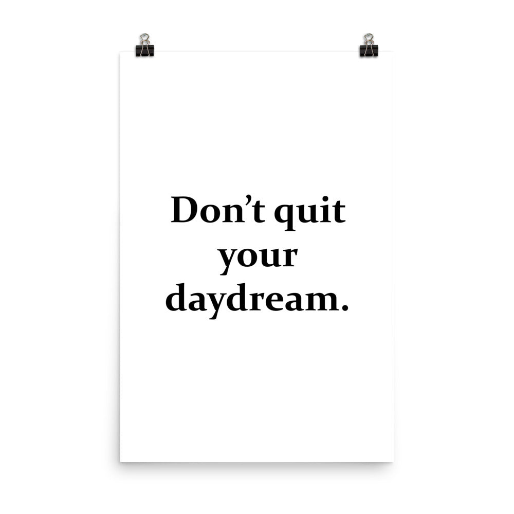 Don't Quit Your Daydream Poster
