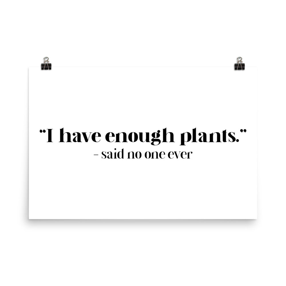 "I Have Enough Plants." - Said No One Ever