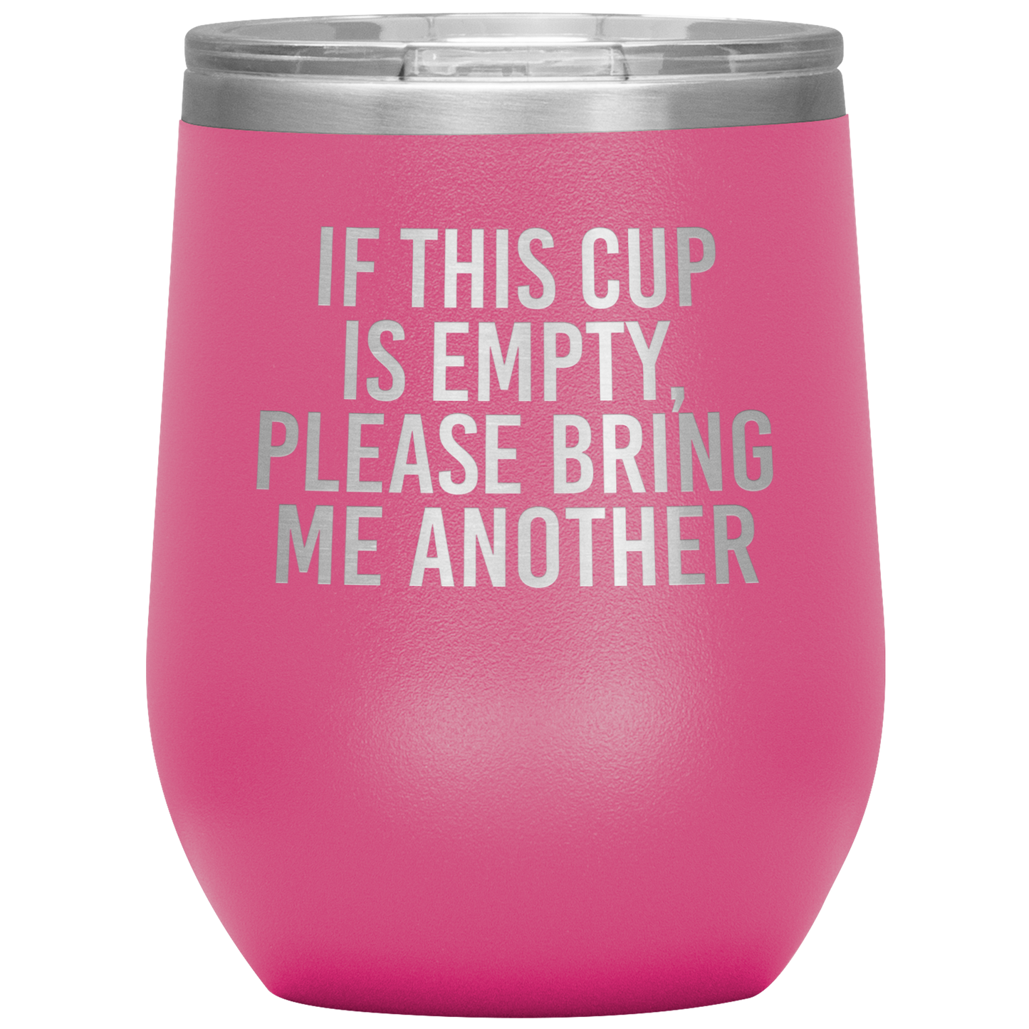 If This Cup Is Empty, Please Bring Me Another Wine Tumbler