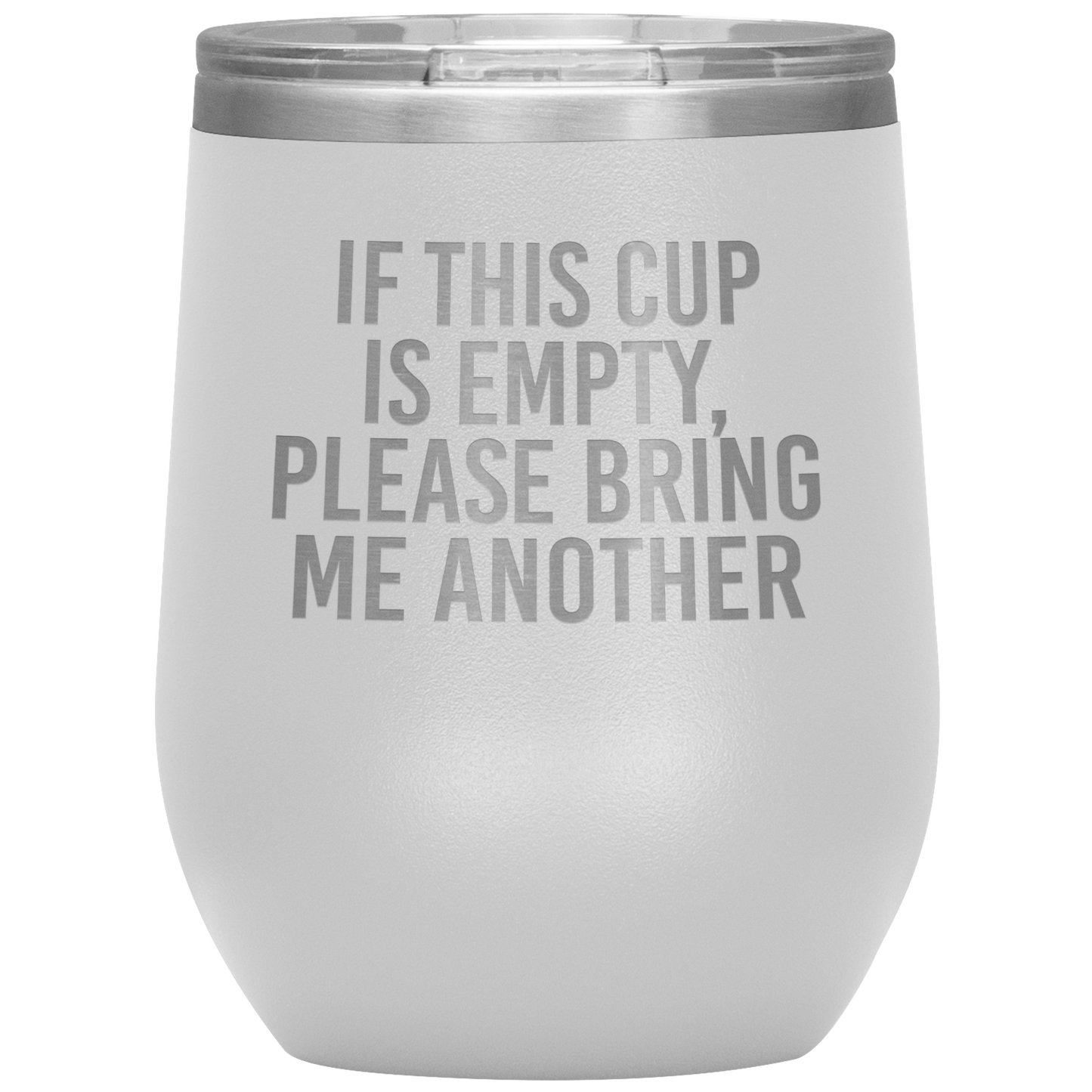 If This Cup Is Empty, Please Bring Me Another Wine Tumbler