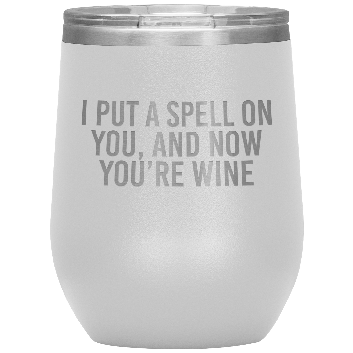 I Put a Spell on You and Now You're Wine - Wine Tumbler