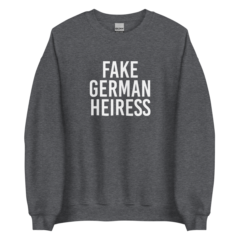 Fake German Heiress Sweatshirt