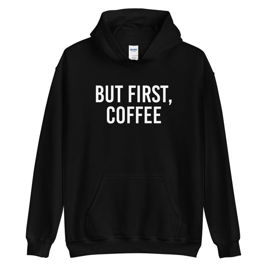 But First, Coffee Hoodie
