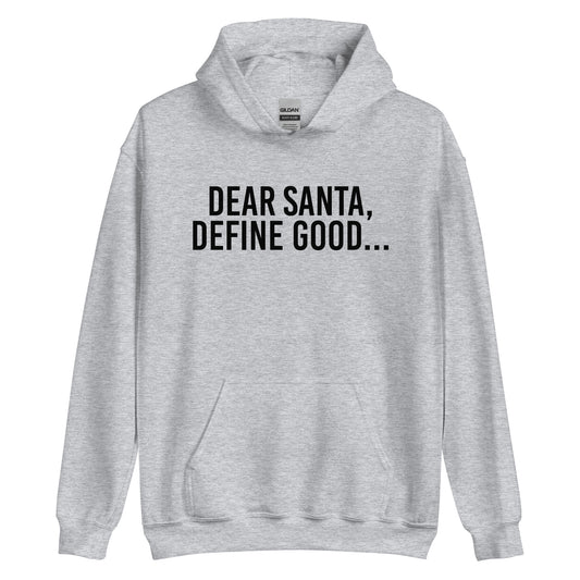 Dear Santa, Define Good... Hoodie