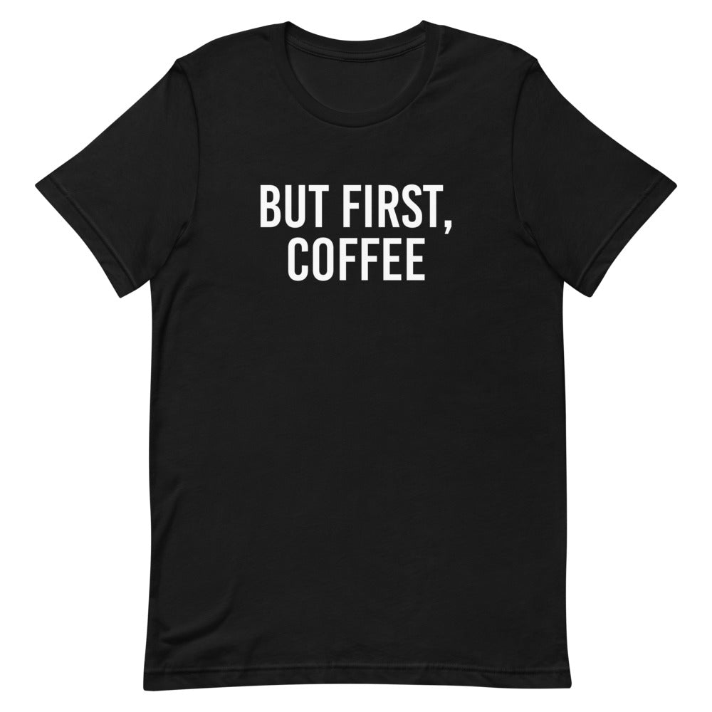 But First, Coffee T-Shirt