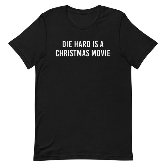 Die Hard is a Christmas Movie t-shirt