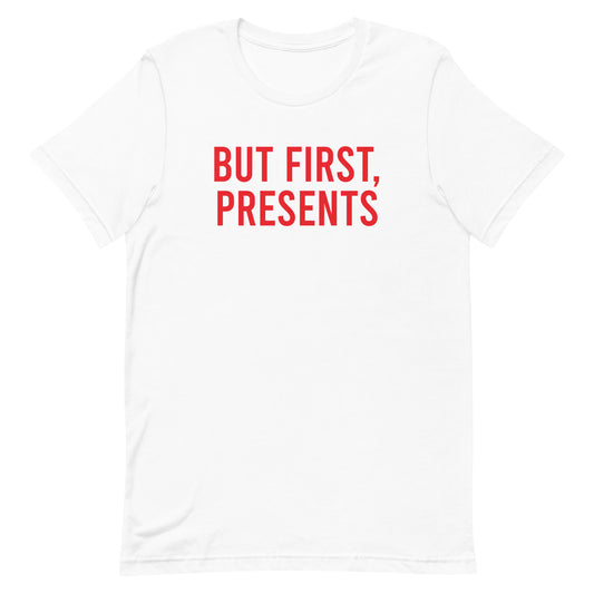 But First, Presents t-shirt