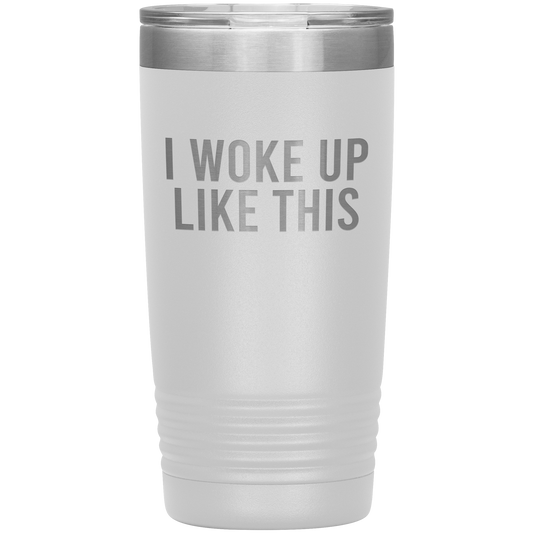 I Woke Up Like This Travel Mug