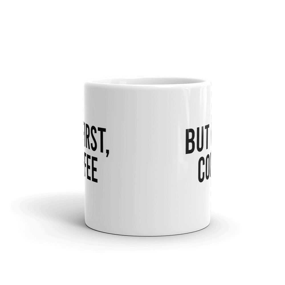 But First, Coffee Mug