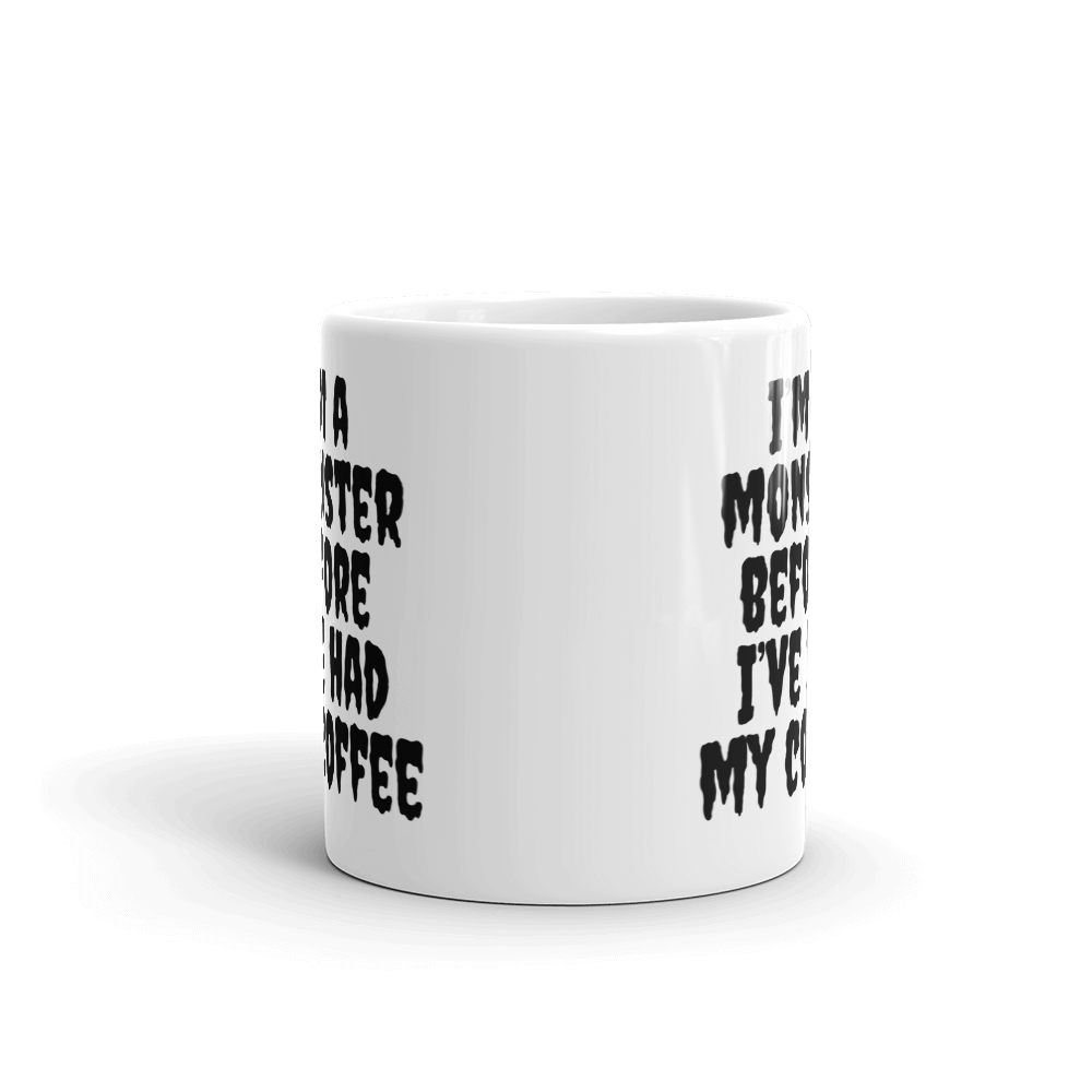 I'm A Monster Before I've Had My Coffee - Coffee Mug