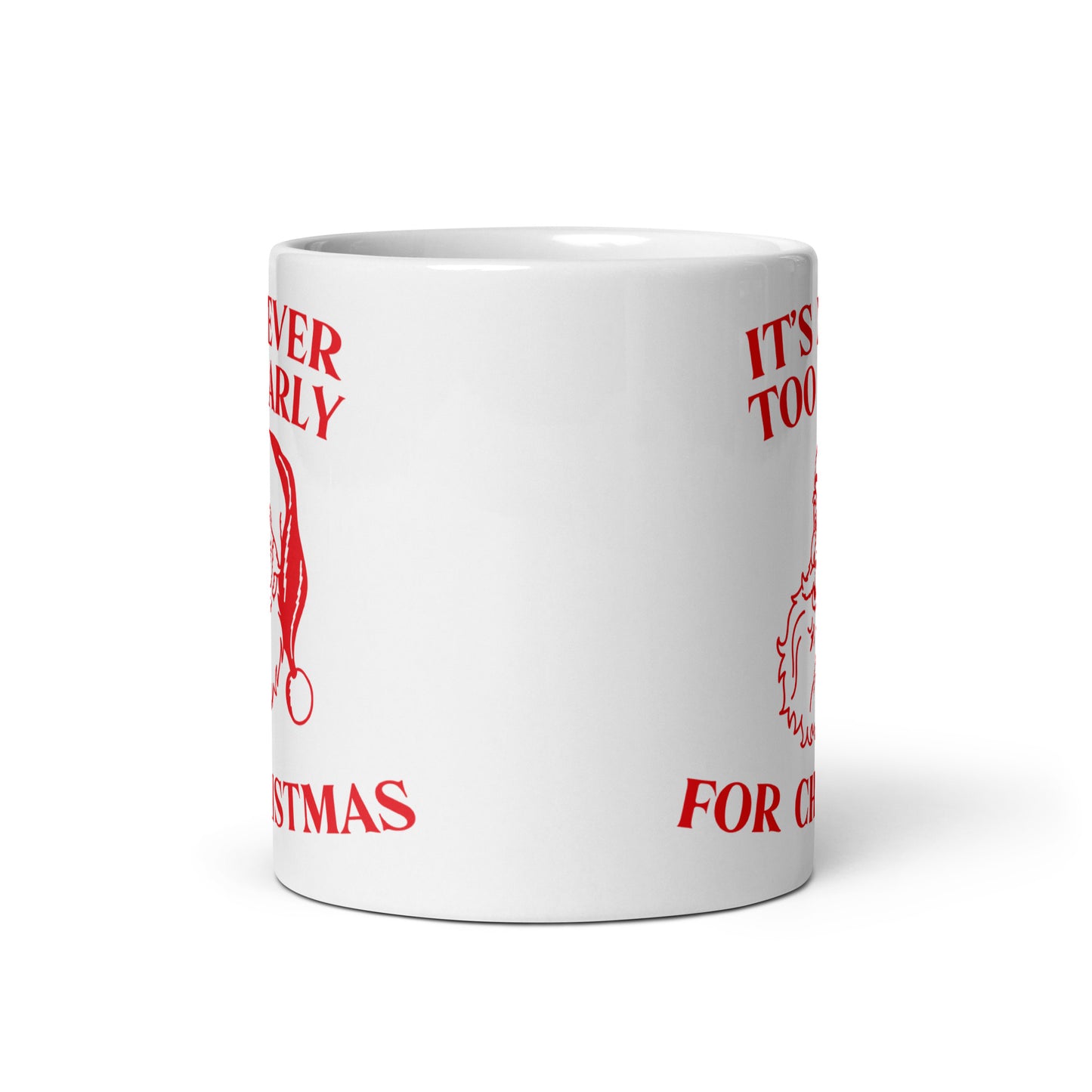 It's Never Too Early For Christmas Mug