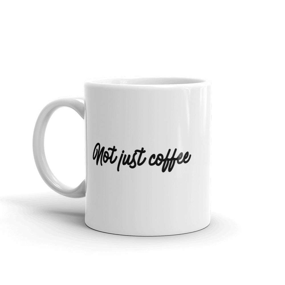 Not Just Coffee Mug