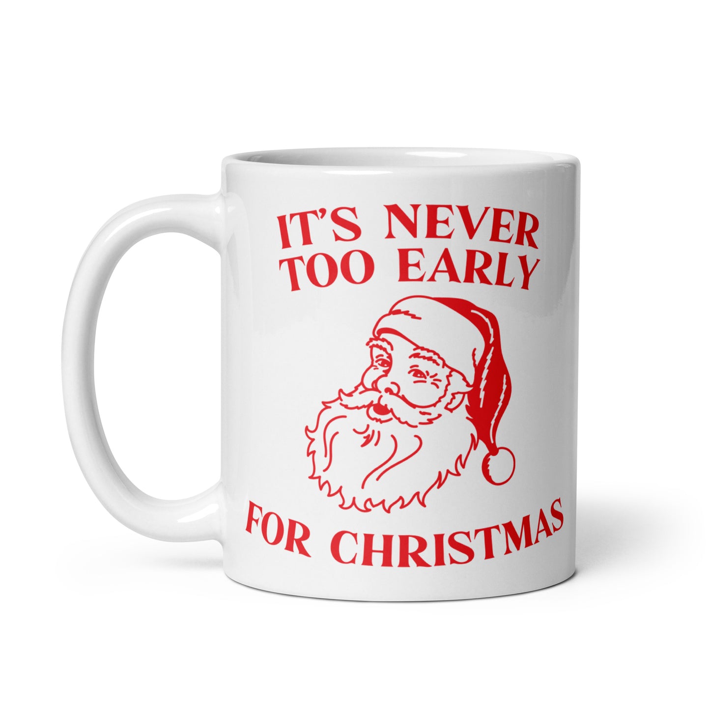 It's Never Too Early For Christmas Mug
