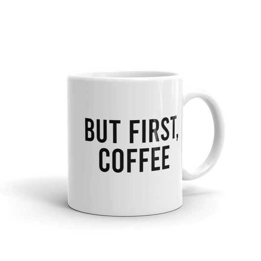 But First, Coffee Mug